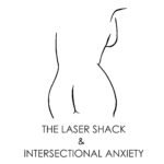 The Laser Shack & Intersectional Anxiety